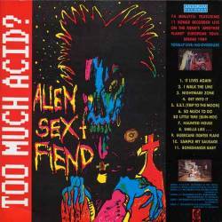 Alien Sex Fiend : Too Much Acid?